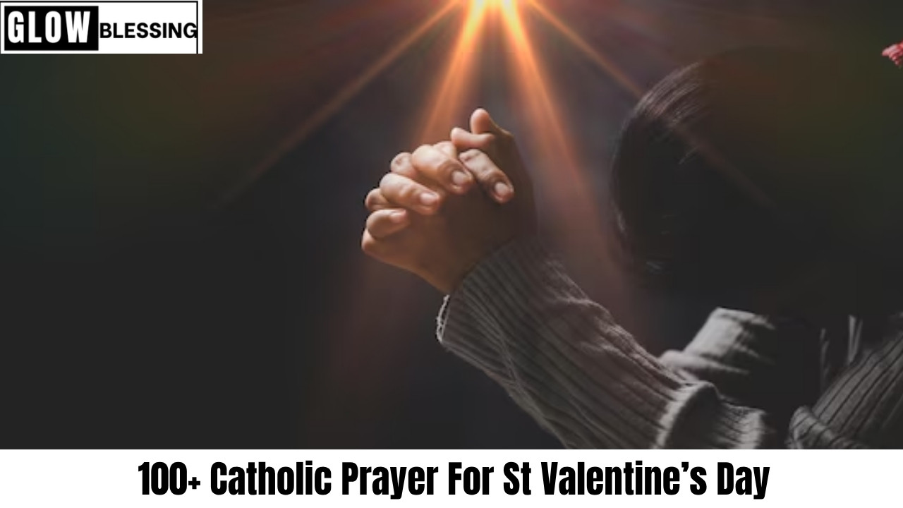 100+ Catholic Prayer For St Valentine’s Day (1)