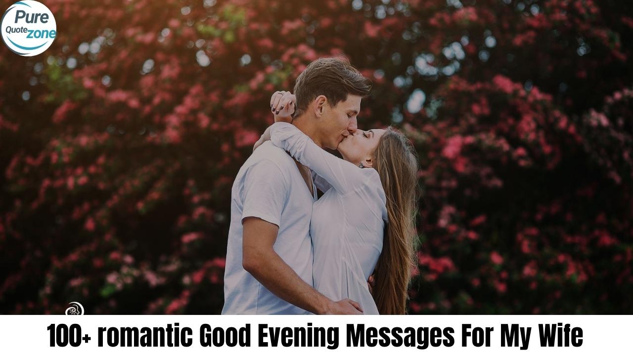 100+ romantic Good Evening Messages For My Wife (1)