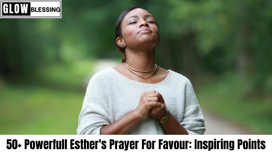 50+ Powerfull Esther's Prayer For Favour Inspiring Points (1)