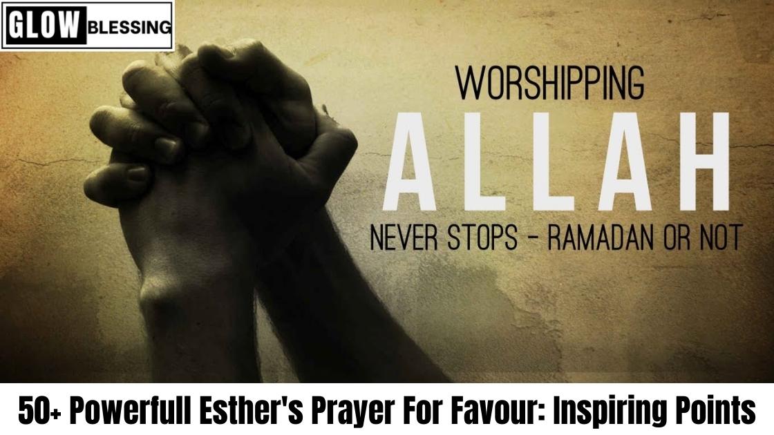 Powerfull Esther's Prayer For Favour: Inspiring Points