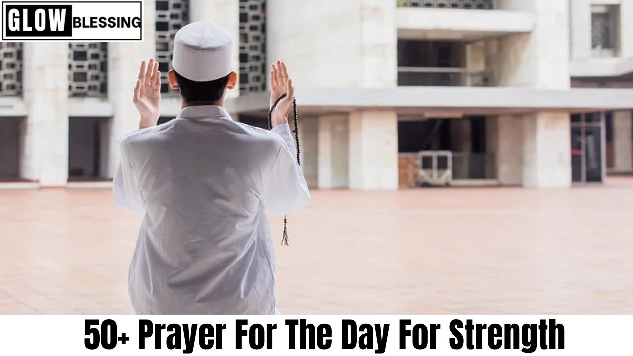 50+ Prayer For The Day For Strength​