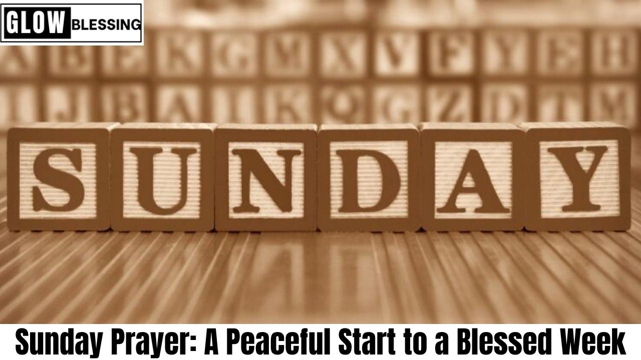 Sunday Prayer A Peaceful Start to a Blessed Week (1)