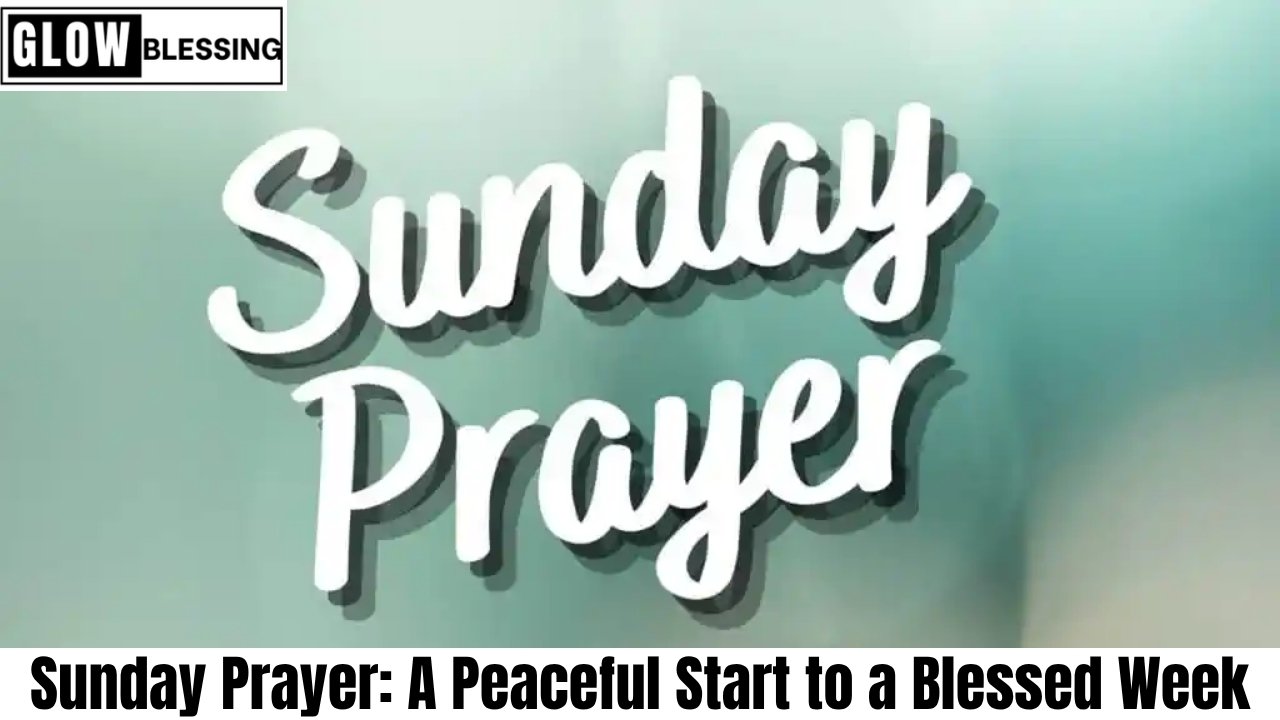 Sunday Prayer: A Peaceful Start to a Blessed Week