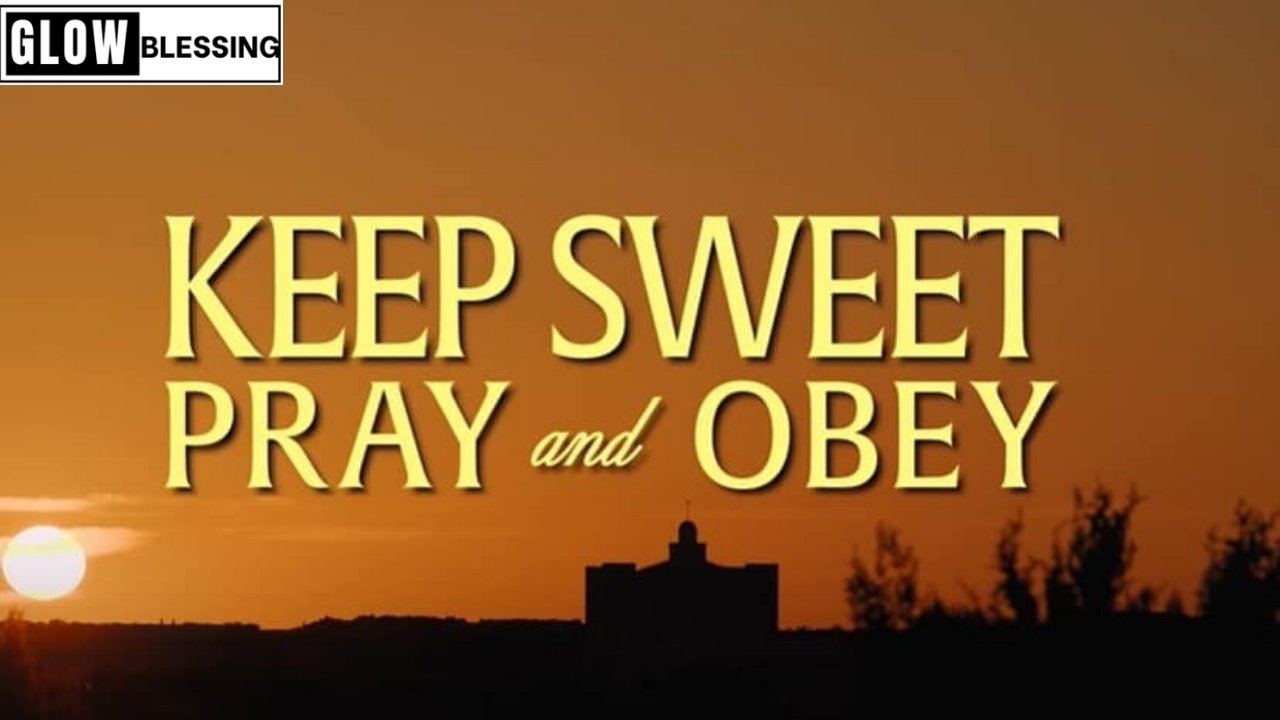 Keep Sweet, Pray, and Obey