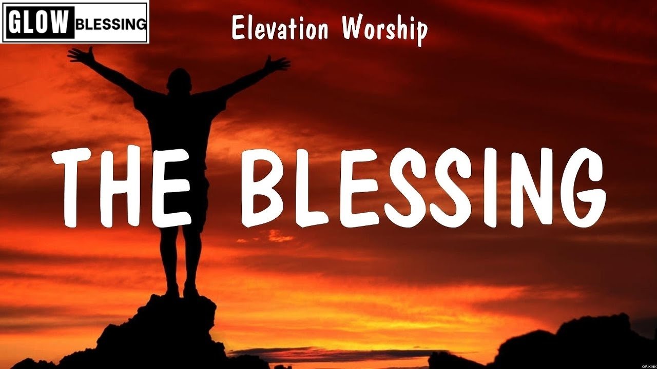 The Blessing Lyrics: A Deep Dive into God’s Promises
