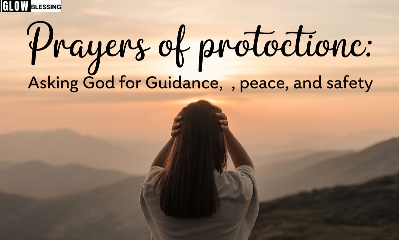 Prayers of Protection: Asking God for Guidance, Peace, and Safety