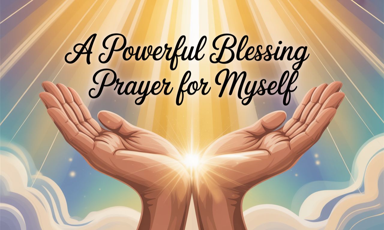 A Powerful Blessing Prayer for Myself