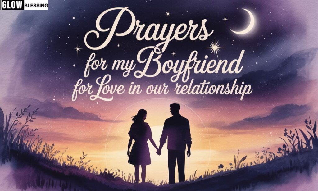 Prayers for My Boyfriend for Love in Our Relationship