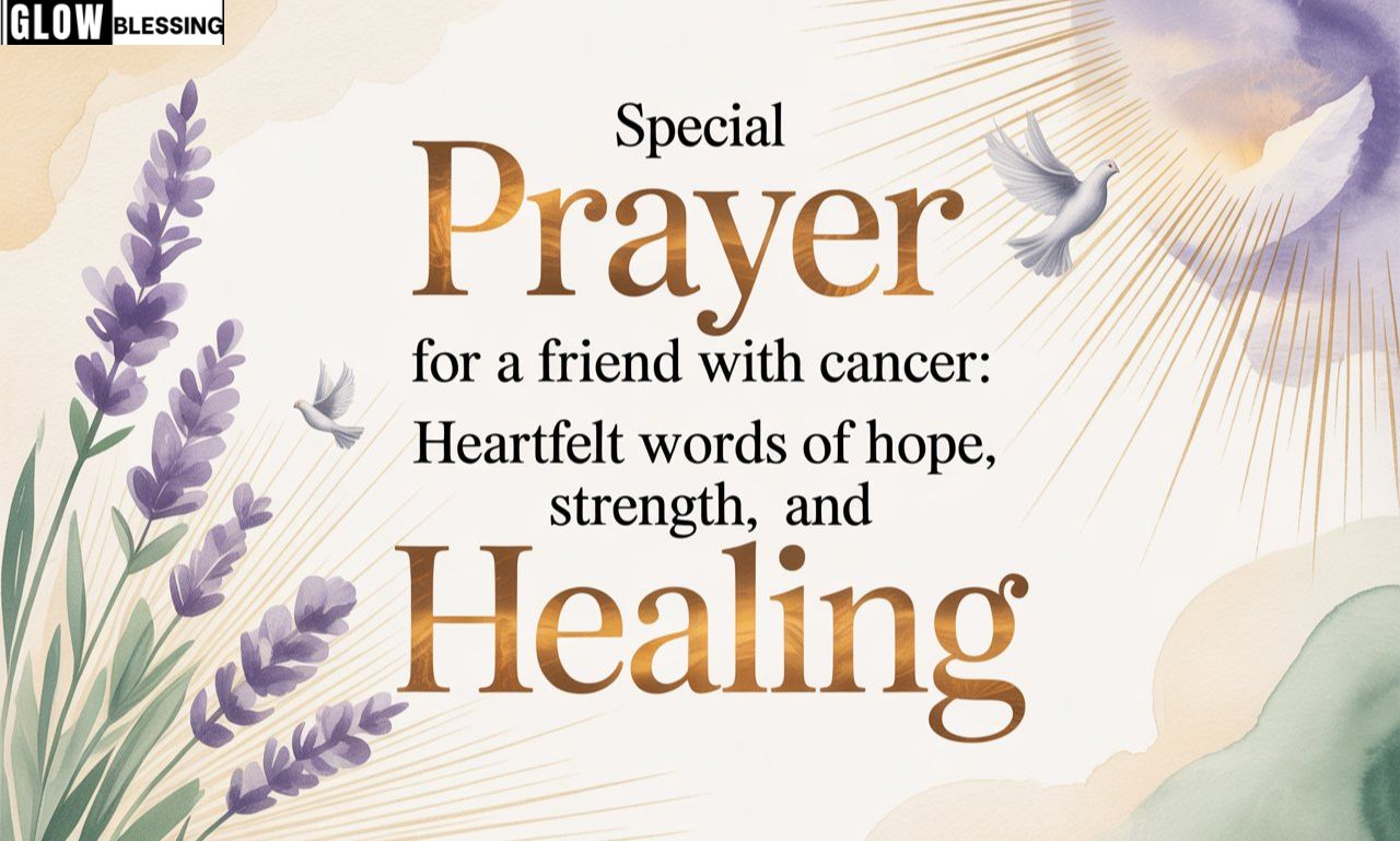 Special Prayer for a Friend With Cancer: Heartfelt Words of Hope, Strength, and Healing