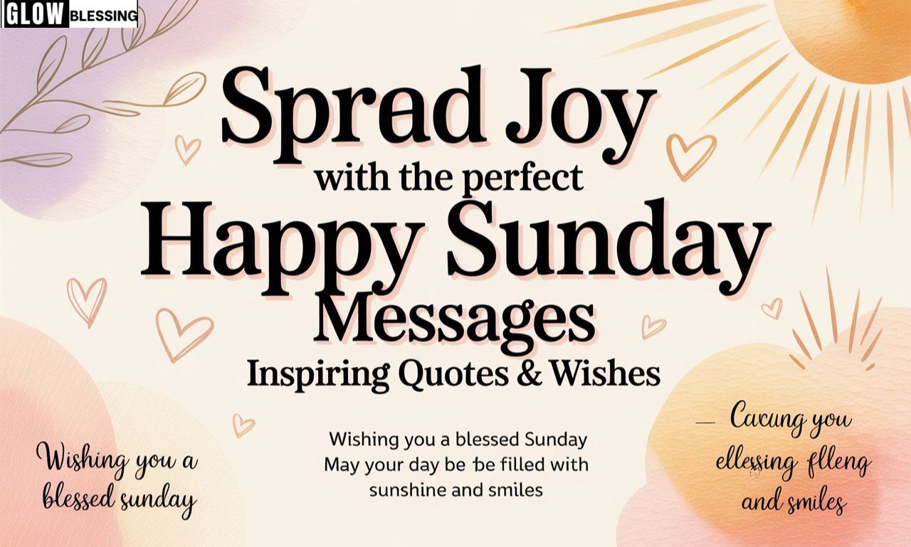 Spread Joy with the Perfect Happy Sunday Messages: Inspiring Quotes & Wishes