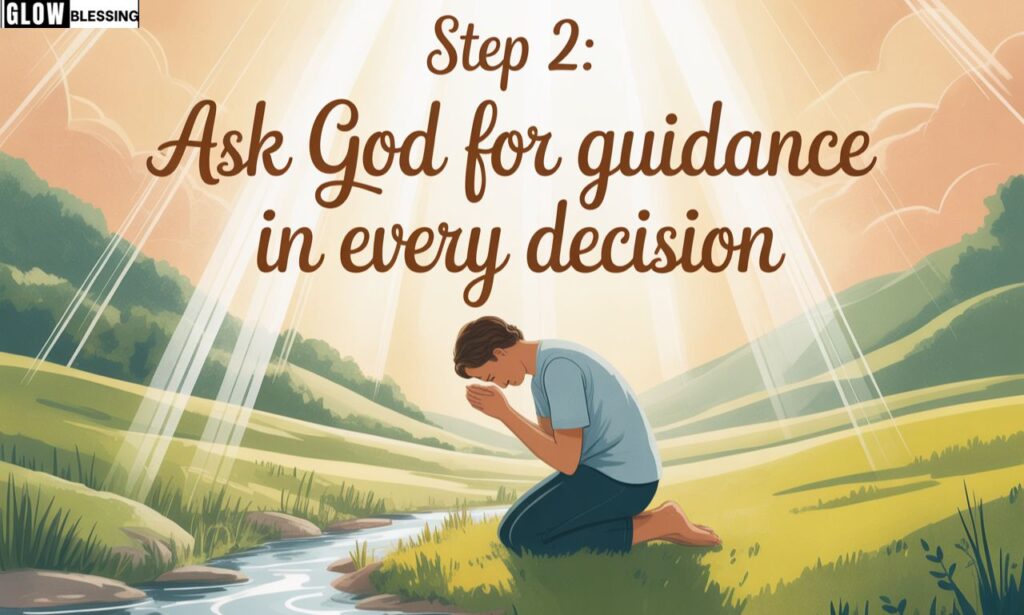 Step 2: Ask God for Guidance in Every Decision