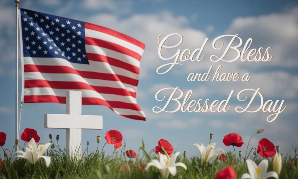 Memorial Day – God Bless and Have a Blessed Day
